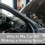 Why Is My Car AC Making a Hissing Noise?