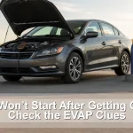 Car Won’t Start After Getting Gas? Check the EVAP Clues