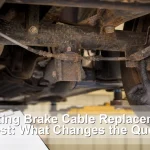 Parking Brake Cable Replacement Cost: What Changes the Quote
