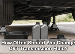 How Often Should You Change CVT Transmission Fluid?