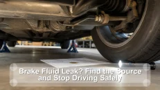 Brake Fluid Leak? Find the Source and Stop Driving Safely
